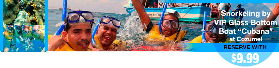 Snorkeling by VIP Glass Bottom Boat "Cubana" at Cozumel